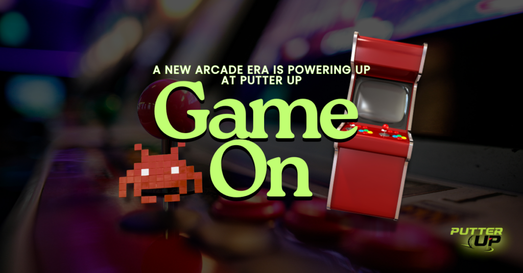 Game On: A New Arcade Era Is Powering Up at Putter Up